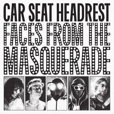 Faces from the Masquerade - Car Seat Headrest [VINYL]