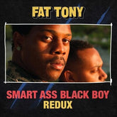 Smart Ass Black Boy: Redux - Fat Tony [VINYL]