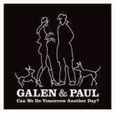 Can We Do Tomorrow Another Day? - Galen & Paul [CD]