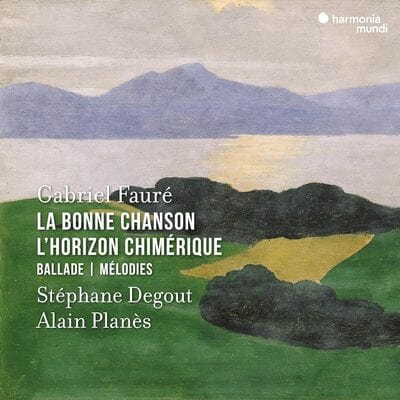 Gabriel Fauré: La Bonne Chanson/L'horizon Chimérique/Ballade/... - Gabriel Faure [CD]