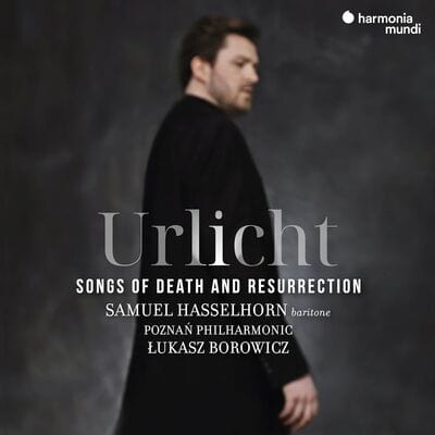 Urlicht: Songs of Death and Resurrection - Samuel Hasselhorn [CD]