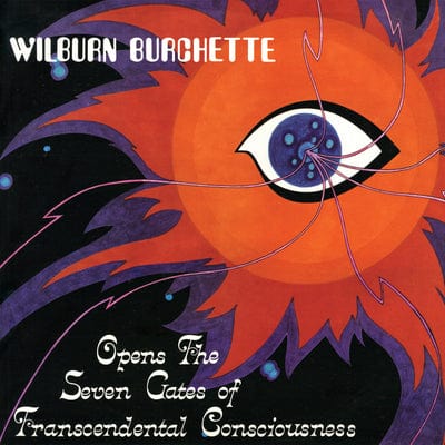 Opens the Seven Gates of Transcendental Consciousness - Wilburn Burchette [VINYL]