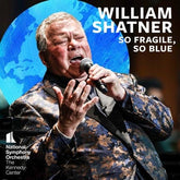 William Shatner: So Fragile, So Blue - William Shatner [SACD]