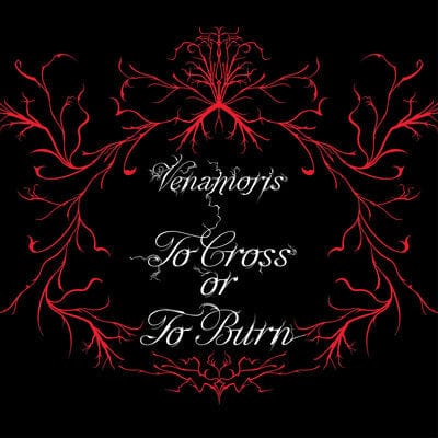 To Cross Or to Burn - Venamoris [VINYL]