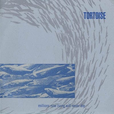 Millions Now Living Will Never Die - Tortoise [VINYL]