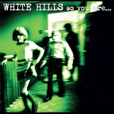 So You Are... So You'll Be - White Hills [VINYL]