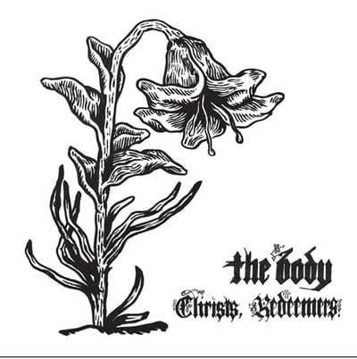 Christs, Redeemers - The Body [VINYL]