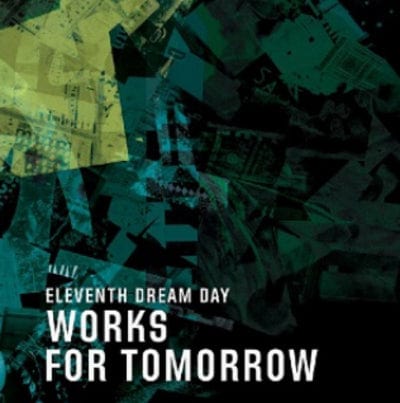 Works for Tomorrow - Eleventh Dream Day [VINYL]