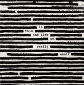 Is This the Life We Really Want? - Roger Waters [VINYL]