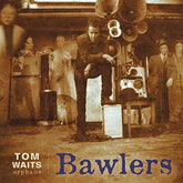 Bawlers:   - Tom Waits [VINYL]