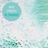 Me Swimming (Remixes):   - Mary Epworth [VINYL]