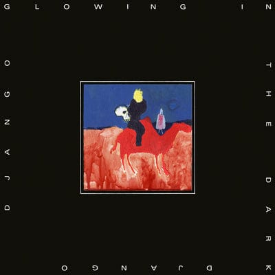 Glowing in the Dark:   - Django Django [VINYL]