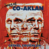 Song of Co-Aklan - Cathal Coughlan [VINYL]