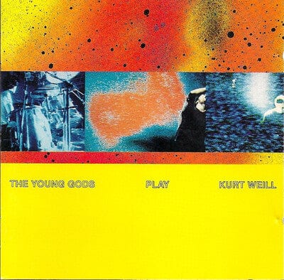 The Young Gods Play Kurt Weill:   - The Young Gods [VINYL]