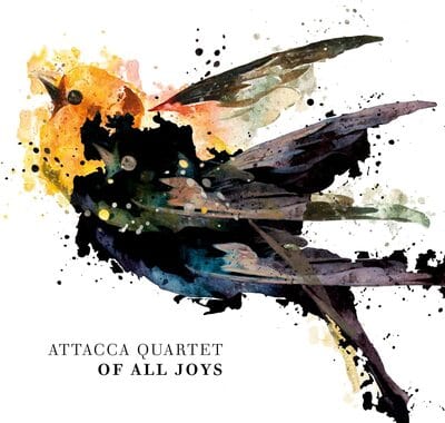 Attacca Quartet: Of All Joys:   - Attacca Quartet [CD]