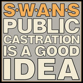 Public Castration Is a Good Idea - Swans [VINYL]