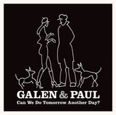 Can We Do Tomorrow Another Day?:   - Galen & Paul [VINYL]