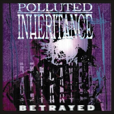 Betrayed - Polluted Inheritance [VINYL]