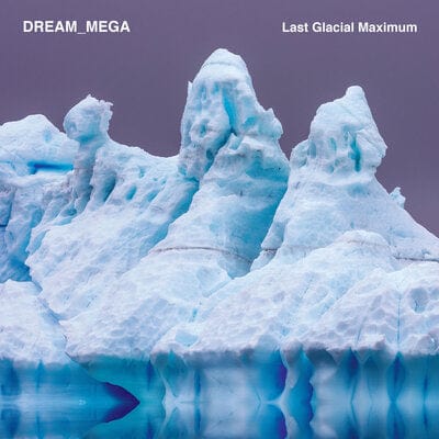 Last Glacial Maximum - DREAM_MEGA [VINYL]